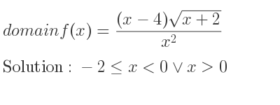 The domain of f(x)=((x-4)sqrt(x+2))/(x^2) is -2<= x<0\lor x>0
